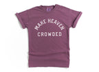 Make Heaven Crowded Christian Comfort Colors T Shirt